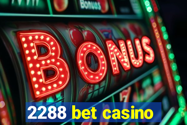 2288 bet casino